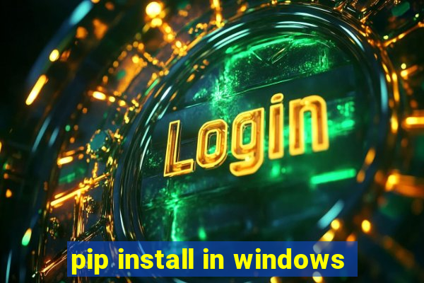 pip install in windows